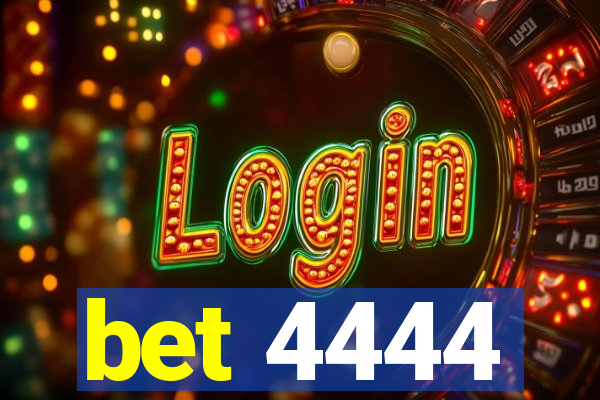 bet 4444